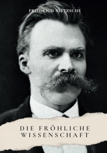 Die fröhliche Wissenschaft: Originalausgabe von Independently published